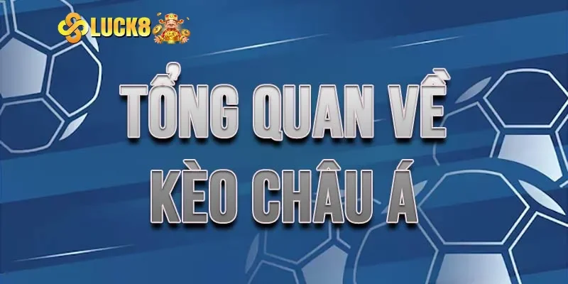 Hiểu chi tiết về kèo châu Á