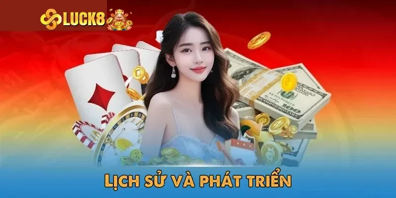Lịch sử và sứ mệnh tuyệt vời của Luck8